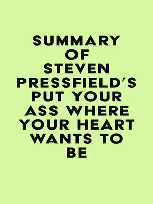 cover image of Summary of Steven Pressfield's Put Your Ass Where Your Heart Wants to Be